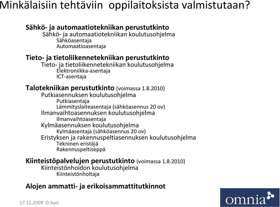 tietoliikennetekniikan koulutusohjelma Elektroniikka-asentaja ICT-asentaja Talotekniikan perustutkinto (voimassa 1.8.