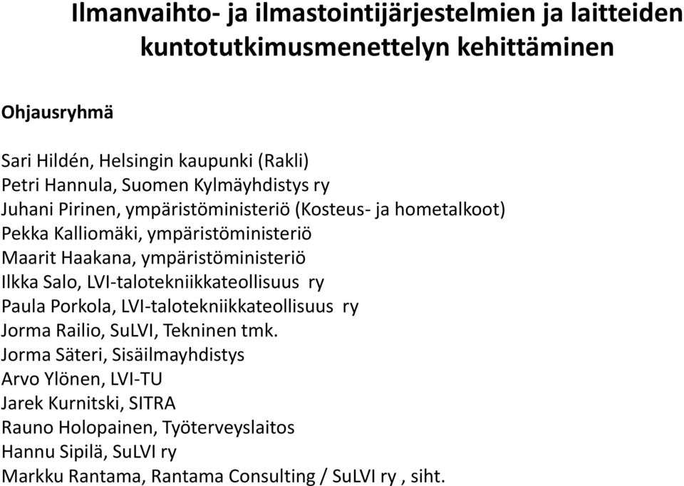 LVI-talotekniikkateollisuus ry Paula Porkola, LVI-talotekniikkateollisuus ry Jorma Railio, SuLVI, Tekninen tmk.