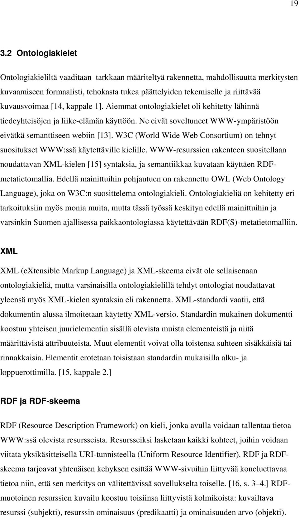 W3C (World Wide Web Consortium) on tehnyt suositukset WWW:ssä käytettäville kielille.