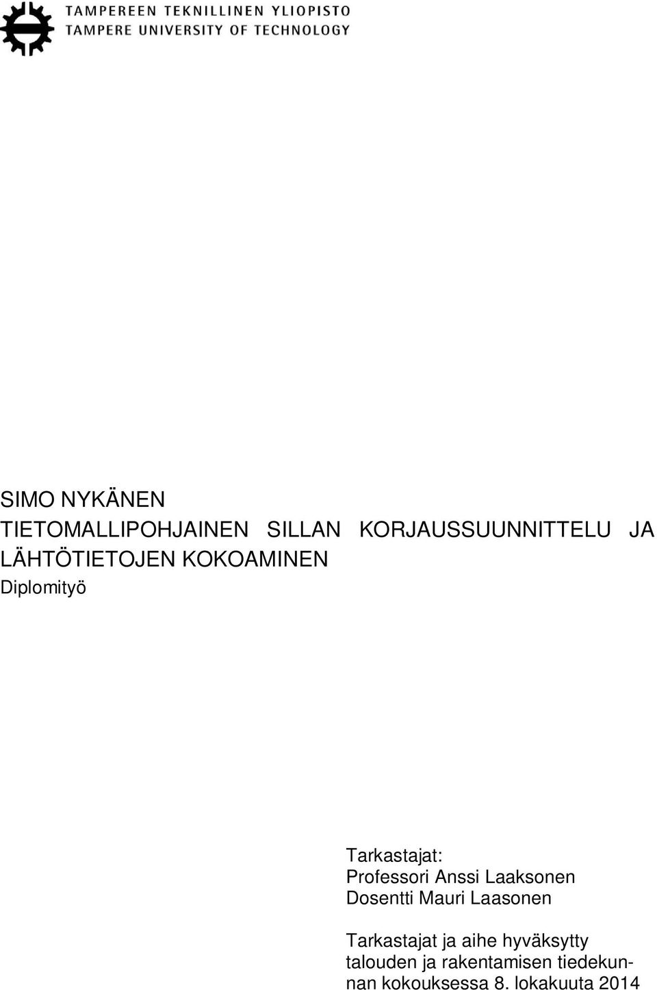 Anssi Laaksonen Dosentti Mauri Laasonen Tarkastajat ja aihe