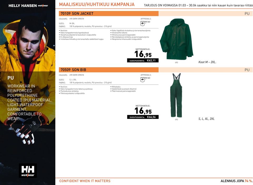 Neopreenia hihansuiden sisäpuolella 16,95 Suositushinta: 62,11 490 Koot M 2XL. 70509 SON BIB PU PU workwear in reinforced polyurethane coated (PU) material.