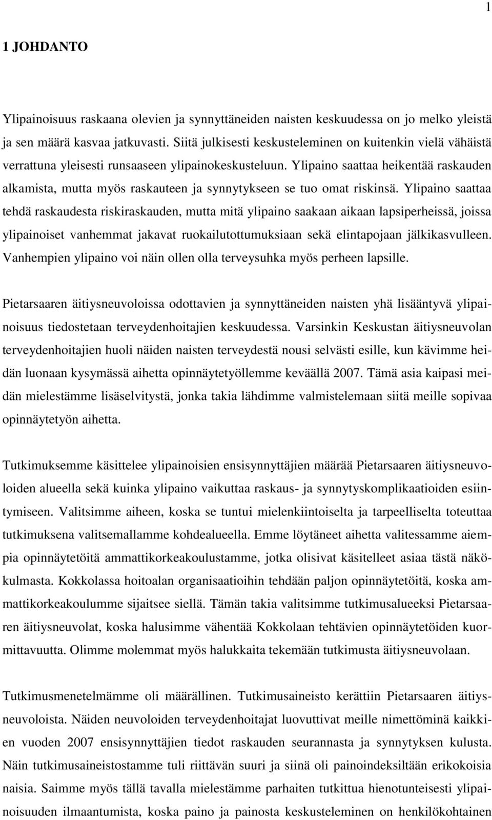 Ylipaino saattaa heikentää raskauden alkamista, mutta myös raskauteen ja synnytykseen se tuo omat riskinsä.