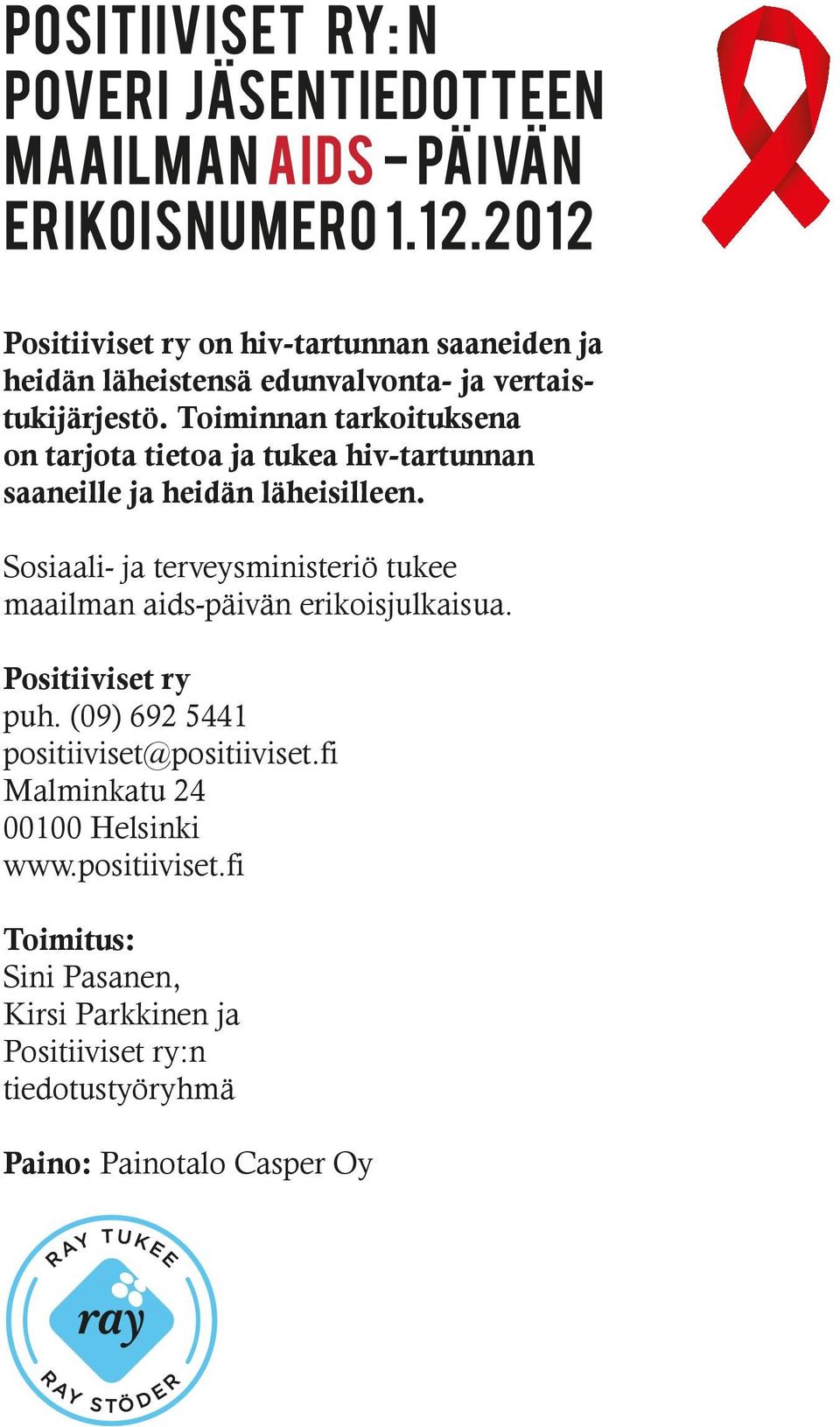 Sosiaali- ja terveysministeriö tukee maailman aids-päivän erikoisjulkaisua. Positiiviset ry puh.