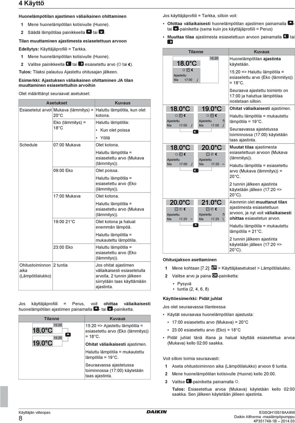 Tulos: Tilaksi palautuu Ajastettu ohitusajan jälkeen.