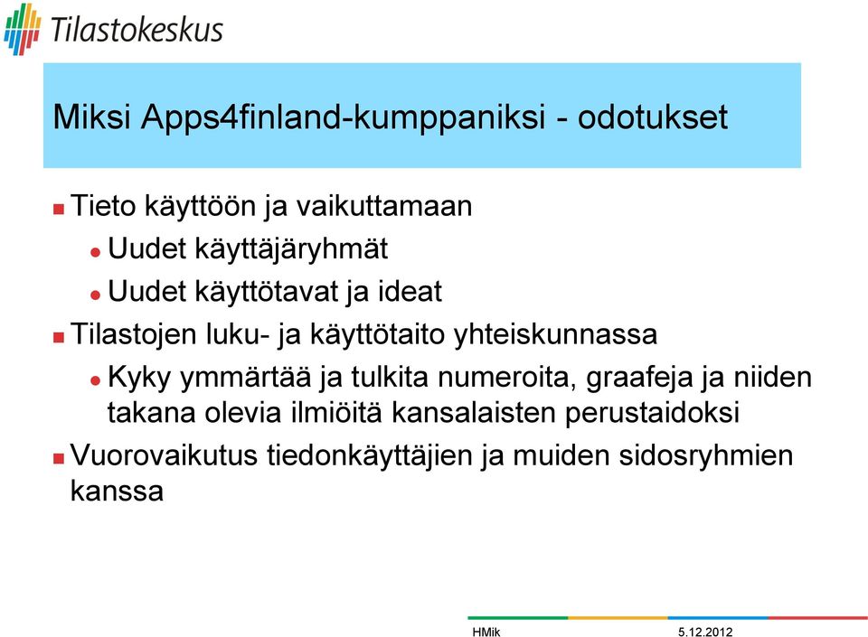 yhteiskunnassa Kyky ymmärtää ja tulkita numeroita, graafeja ja niiden takana olevia