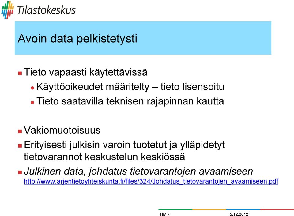 varoin tuotetut ja ylläpidetyt tietovarannot keskustelun keskiössä Julkinen data, johdatus