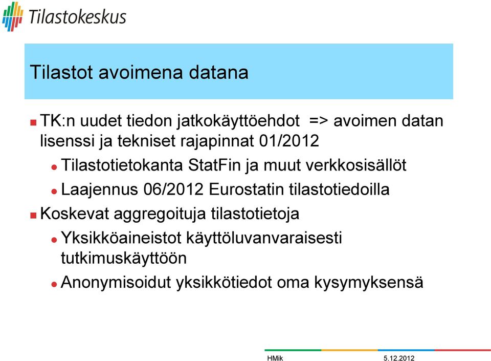 Laajennus 06/2012 Eurostatin tilastotiedoilla Koskevat aggregoituja tilastotietoja