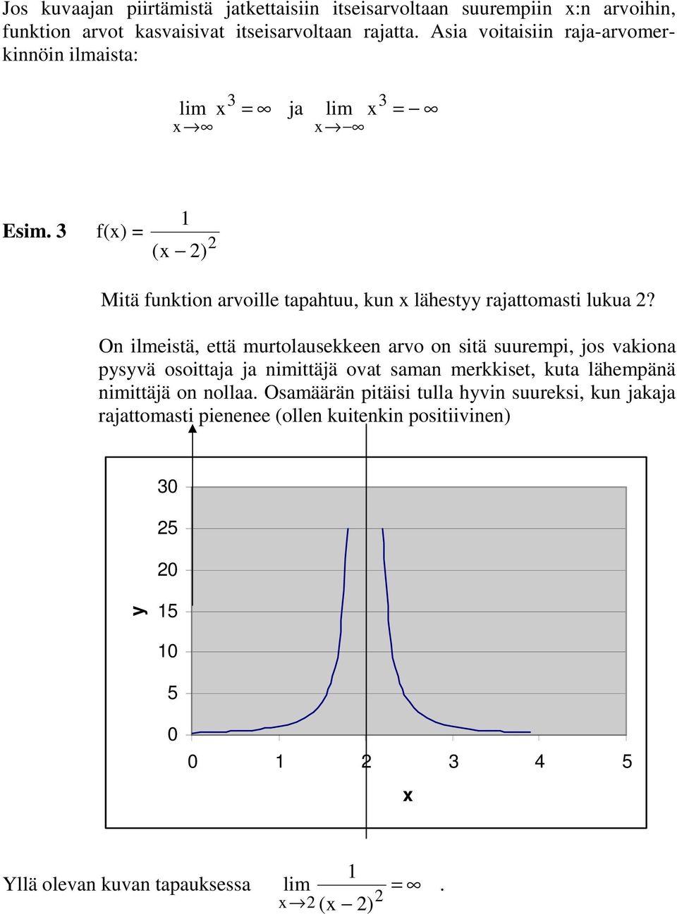 O ilmeistä että murtolusekkee rvo o sitä suuremi jos vkio ysyvä osoittj j imittäjä ovt sm merkkiset kut lähemää