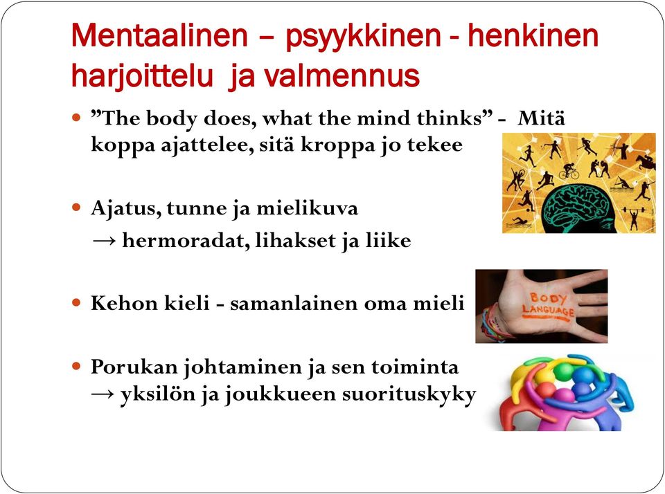 tunne ja mielikuva hermoradat, lihakset ja liike Kehon kieli - samanlainen