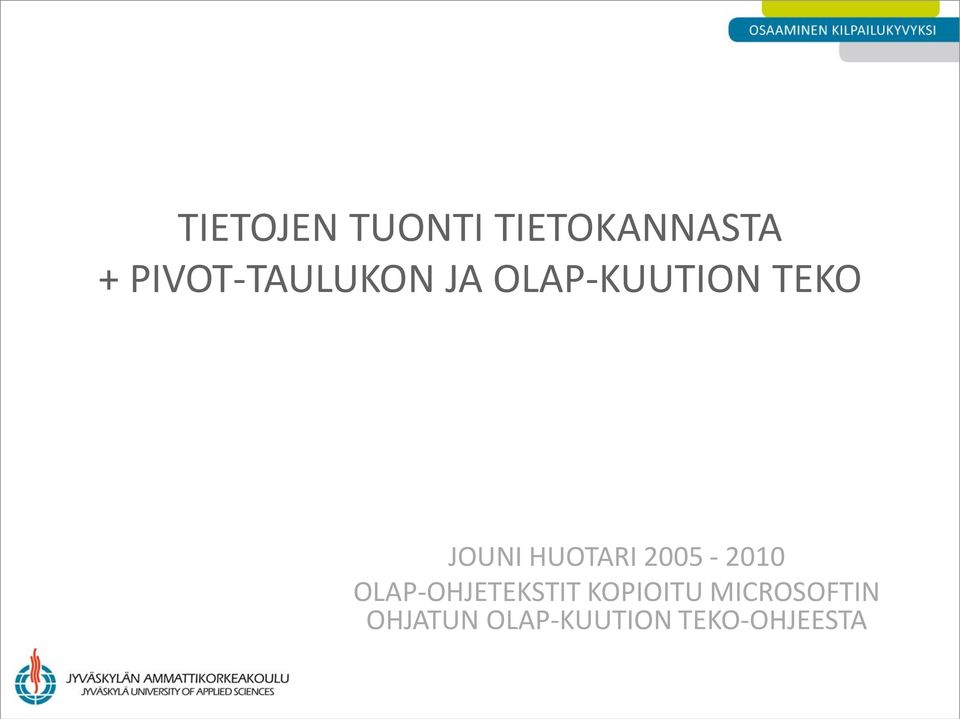 JOUNI HUOTARI 2005-2010 OLAP-OHJETEKSTIT