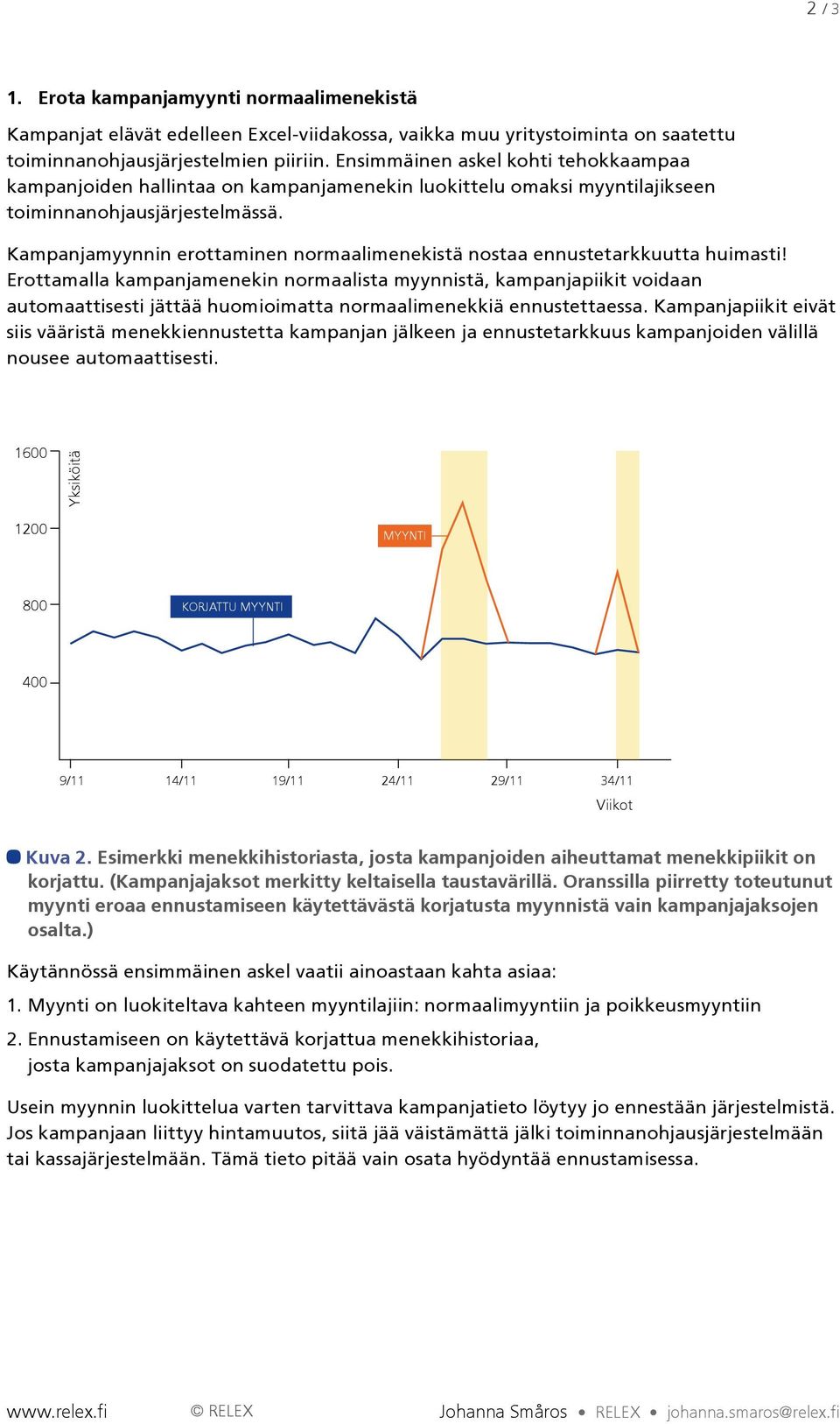 Kampanjamyynnin erottaminen normaalimenekistä nostaa ennustetarkkuutta huimasti!