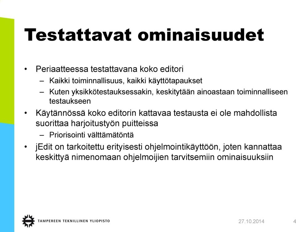 testausta ei ole mahdollista suorittaa harjoitustyön puitteissa Priorisointi välttämätöntä jedit on tarkoitettu