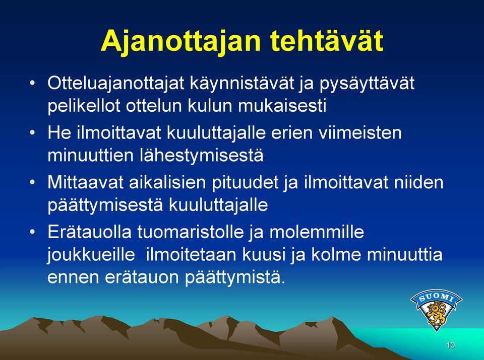 aikalisien pituudet ja ilmoittavat niiden päättymisestä kuuluttajalle Erätauolla