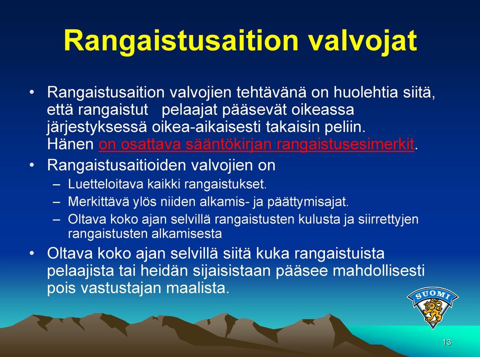 Rangaistusaitioiden valvojien on Luetteloitava kaikki rangaistukset. Merkittävä ylös niiden alkamis- ja päättymisajat.