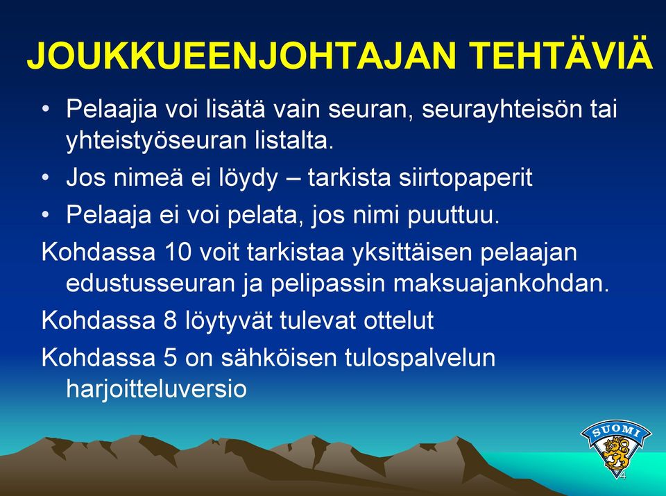 Kohdassa 10 voit tarkistaa yksittäisen pelaajan edustusseuran ja pelipassin maksuajankohdan.