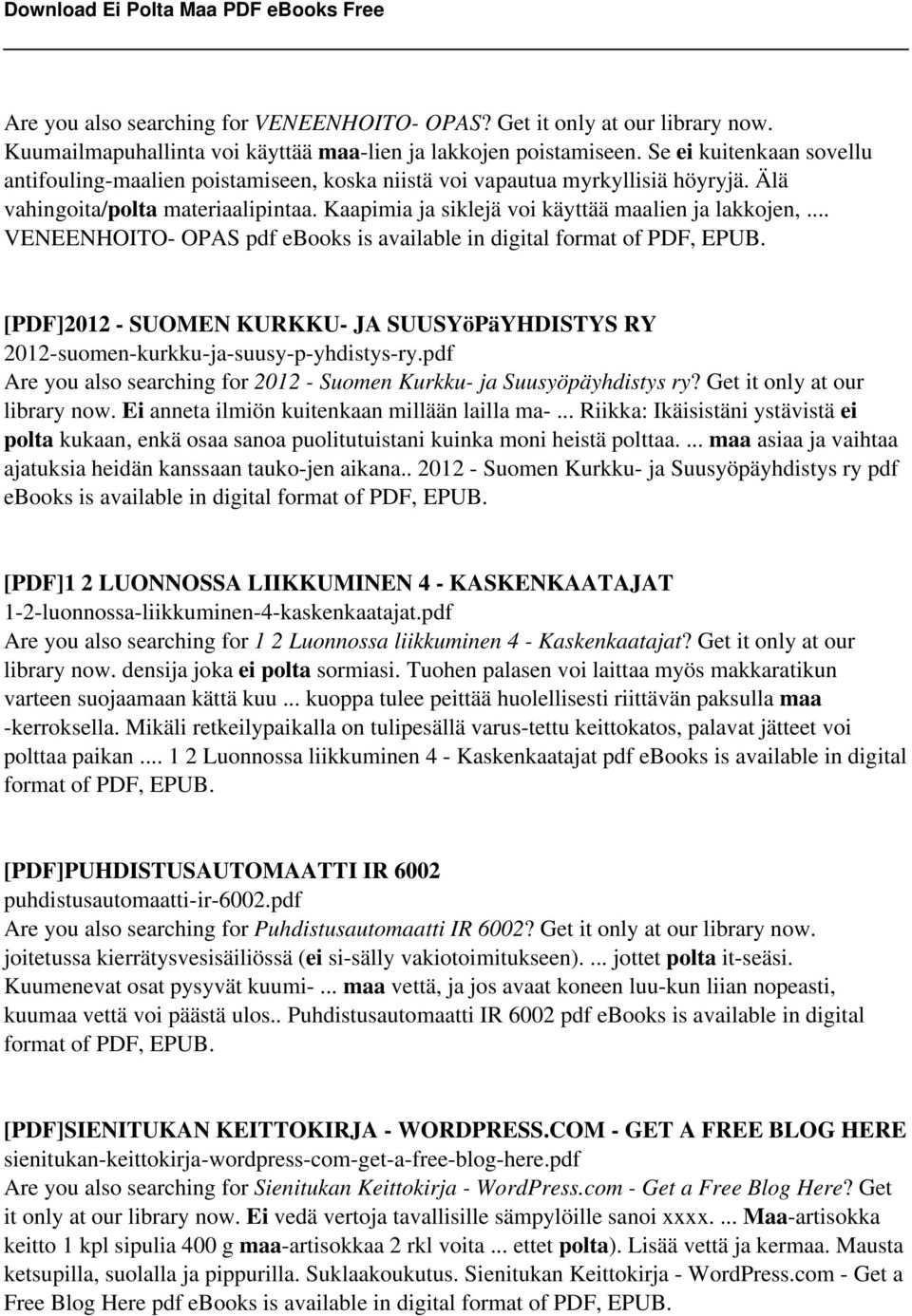.. VENEENHOITO- OPAS pdf ebooks is available in digital format of PDF, EPUB. [PDF]2012 - SUOMEN KURKKU- JA SUUSYöPäYHDISTYS RY 2012-suomen-kurkku-ja-suusy-p-yhdistys-ry.