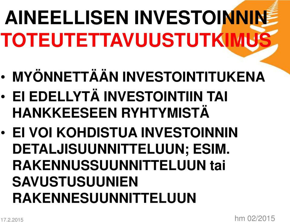 RYHTYMISTÄ EI VOI KOHDISTUA INVESTOINNIN DETALJISUUNNITTELUUN; ESIM.