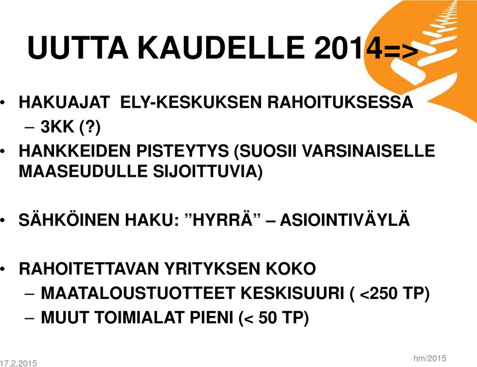 SÄHKÖINEN HAKU: HYRRÄ ASIOINTIVÄYLÄ RAHOITETTAVAN YRITYKSEN KOKO