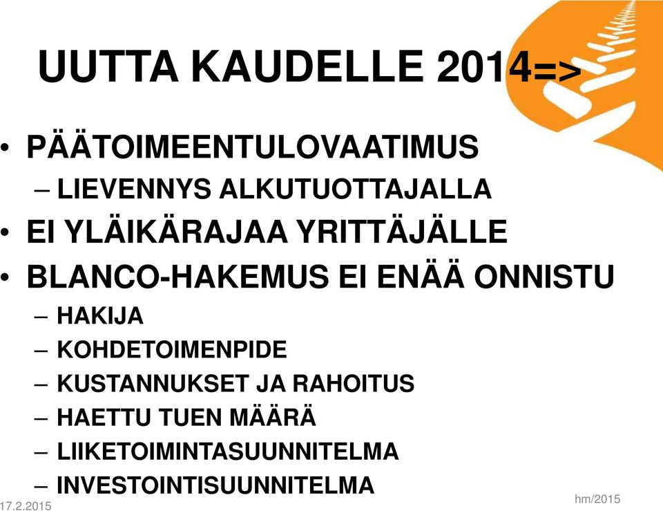 ENÄÄ ONNISTU HAKIJA KOHDETOIMENPIDE KUSTANNUKSET JA RAHOITUS