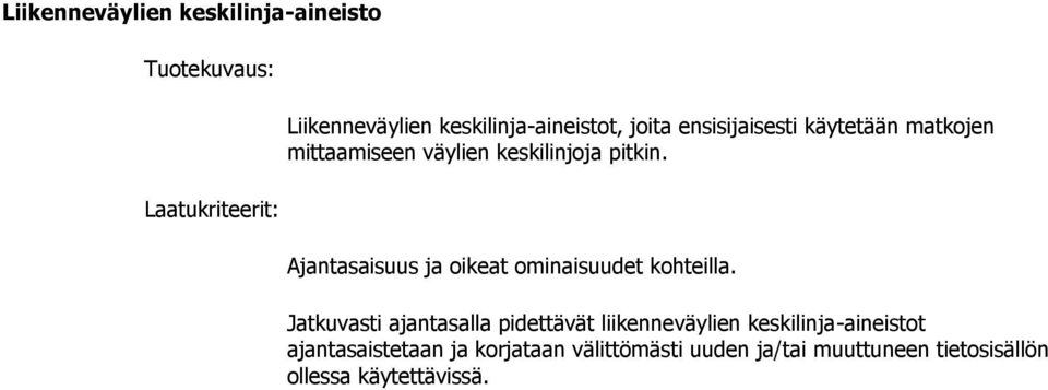 Ajantasaisuus ja oikeat ominaisuudet kohteilla.