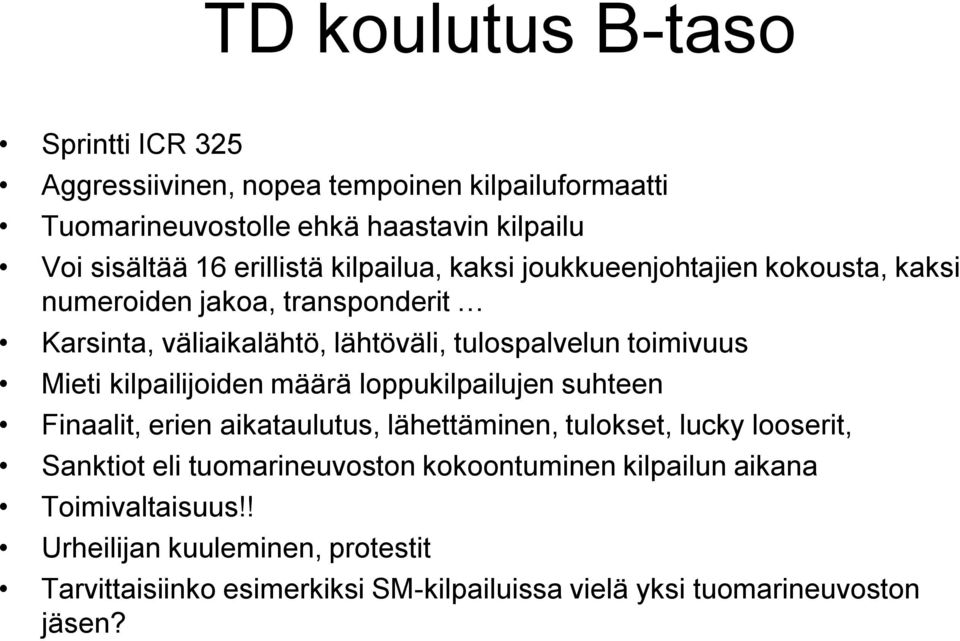 kilpailijoiden määrä loppukilpailujen suhteen Finaalit, erien aikataulutus, lähettäminen, tulokset, lucky looserit, Sanktiot eli tuomarineuvoston