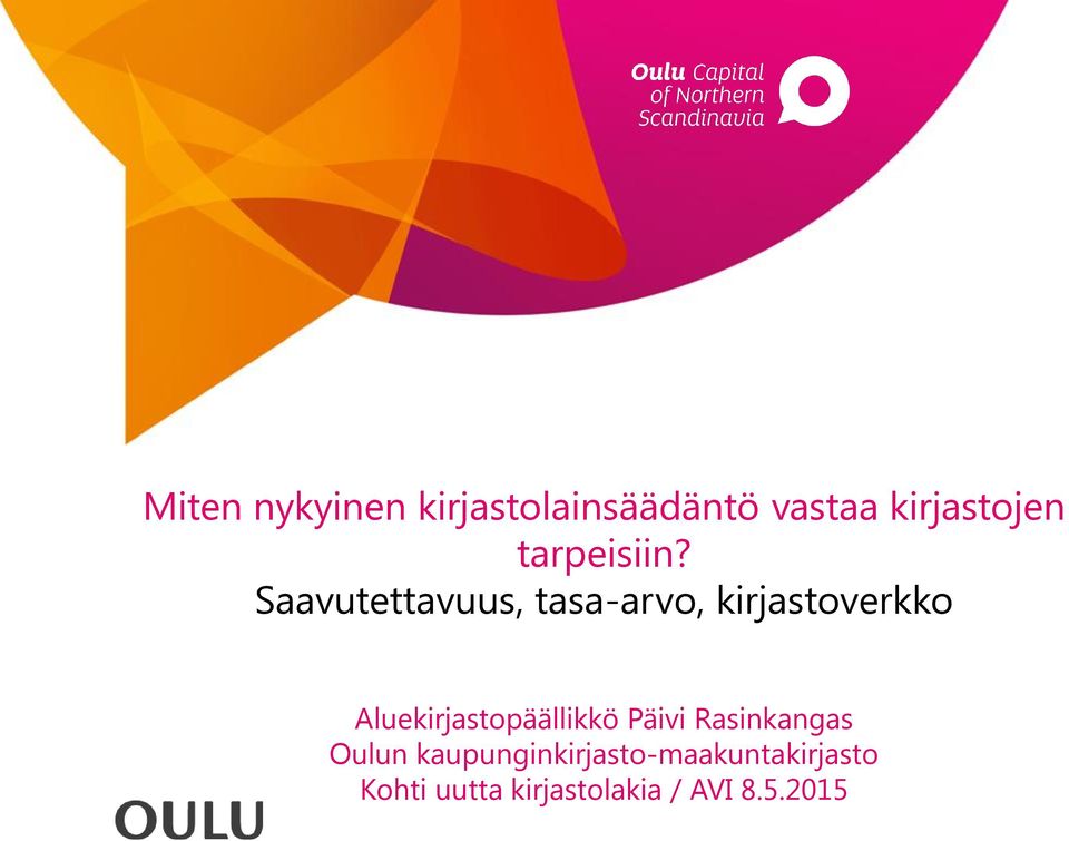 Saavutettavuus, tasa-arvo, kirjastoverkko