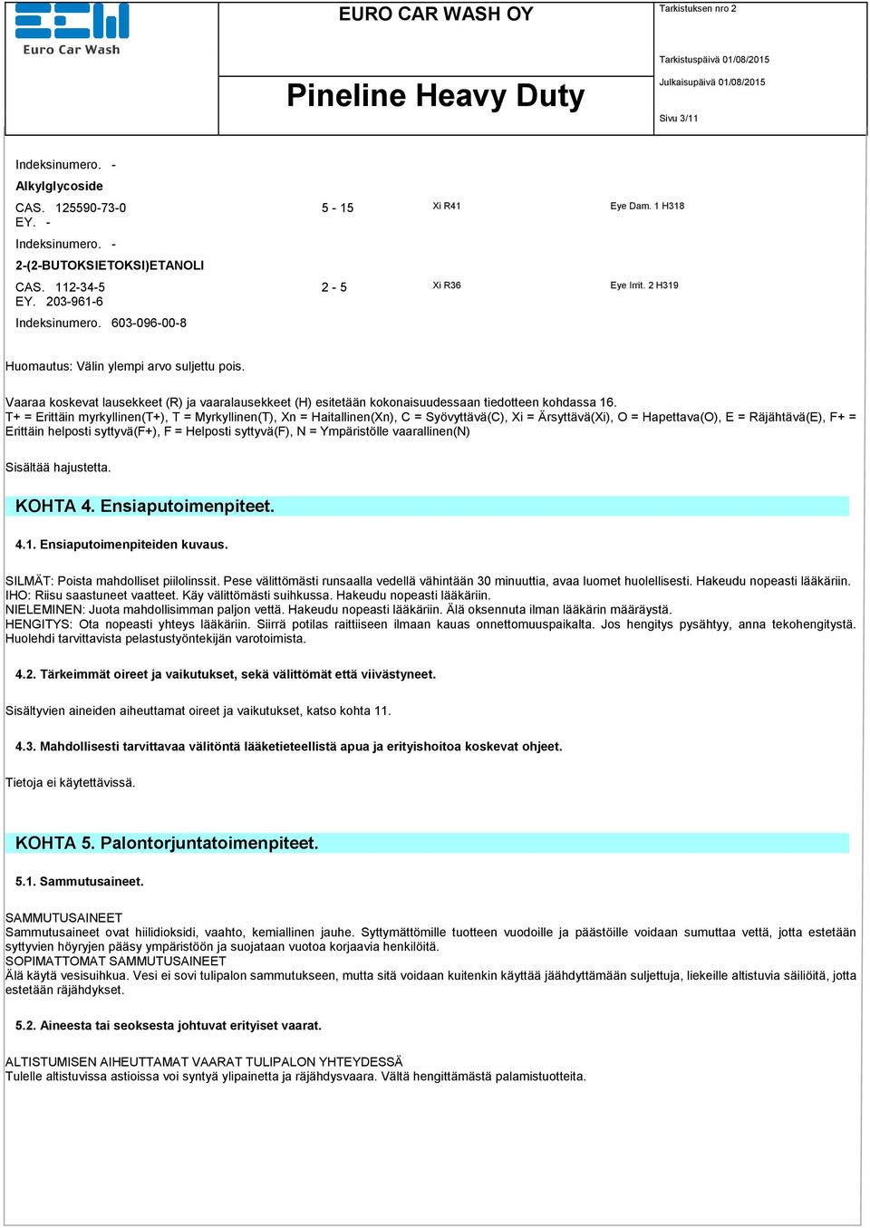 T+ = Erittäin myrkyllinen(t+), T = Myrkyllinen(T), Xn = Haitallinen(Xn), C = Syövyttävä(C), Xi = Ärsyttävä(Xi), O = Hapettava(O), E = Räjähtävä(E), F+ = Erittäin helposti syttyvä(f+), F = Helposti