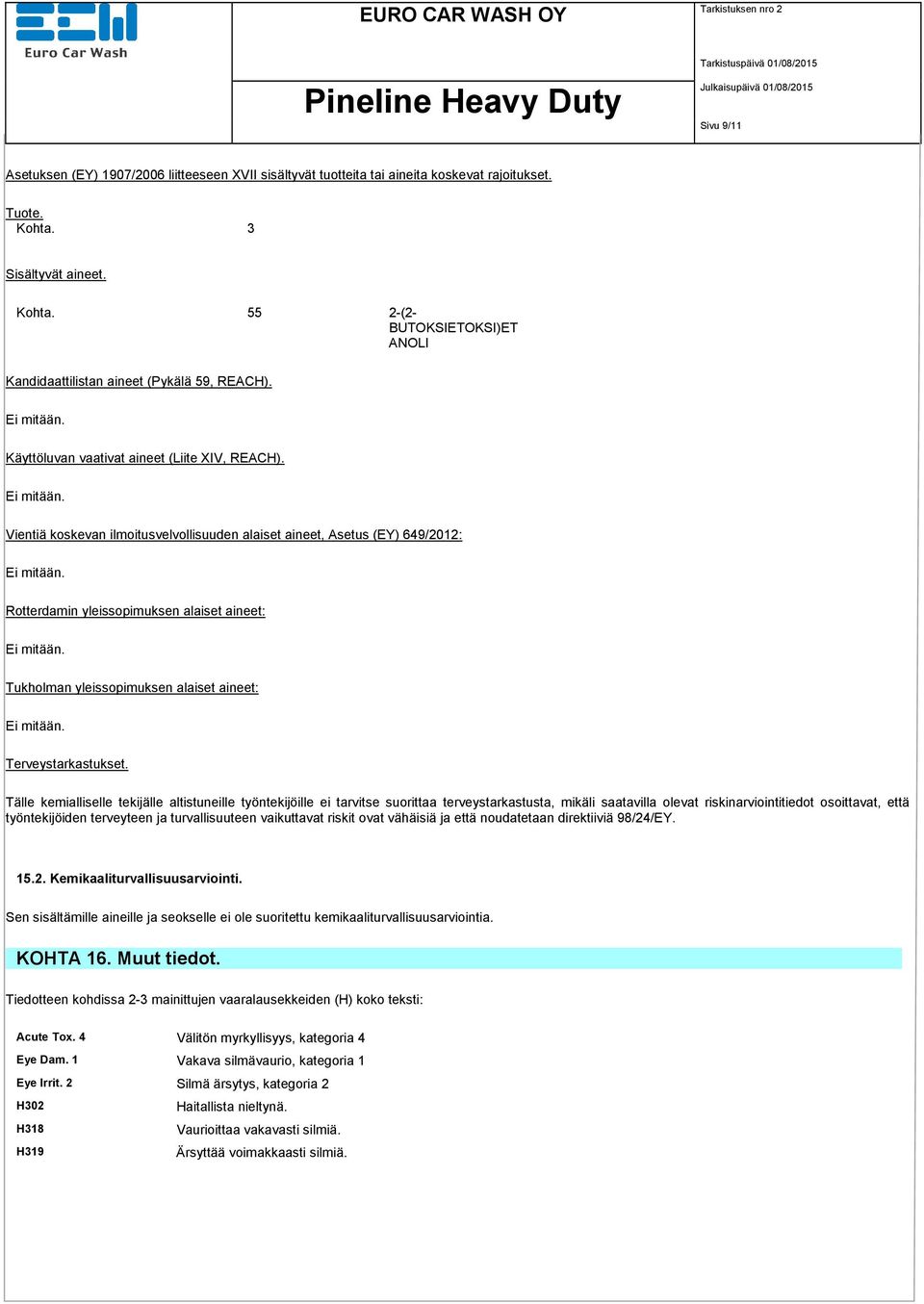 Vientiä koskevan ilmoitusvelvollisuuden alaiset aineet, Asetus (EY) 649/2012: Rotterdamin yleissopimuksen alaiset aineet: Tukholman yleissopimuksen alaiset aineet: Terveystarkastukset.