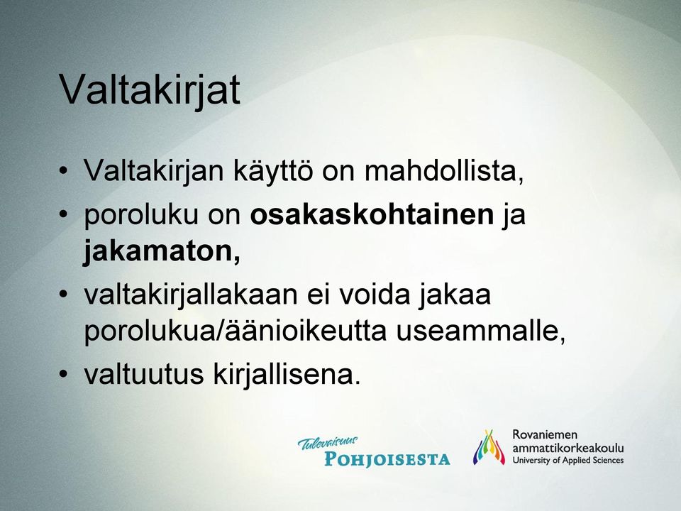 jakamaton, valtakirjallakaan ei voida jakaa