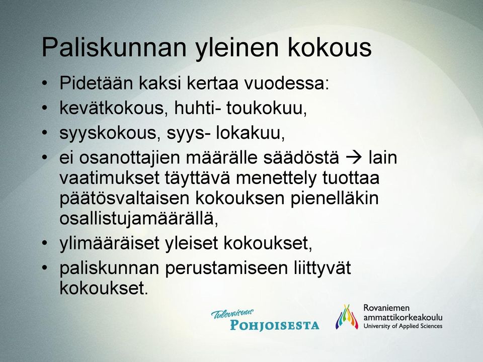 vaatimukset täyttävä menettely tuottaa päätösvaltaisen kokouksen pienelläkin