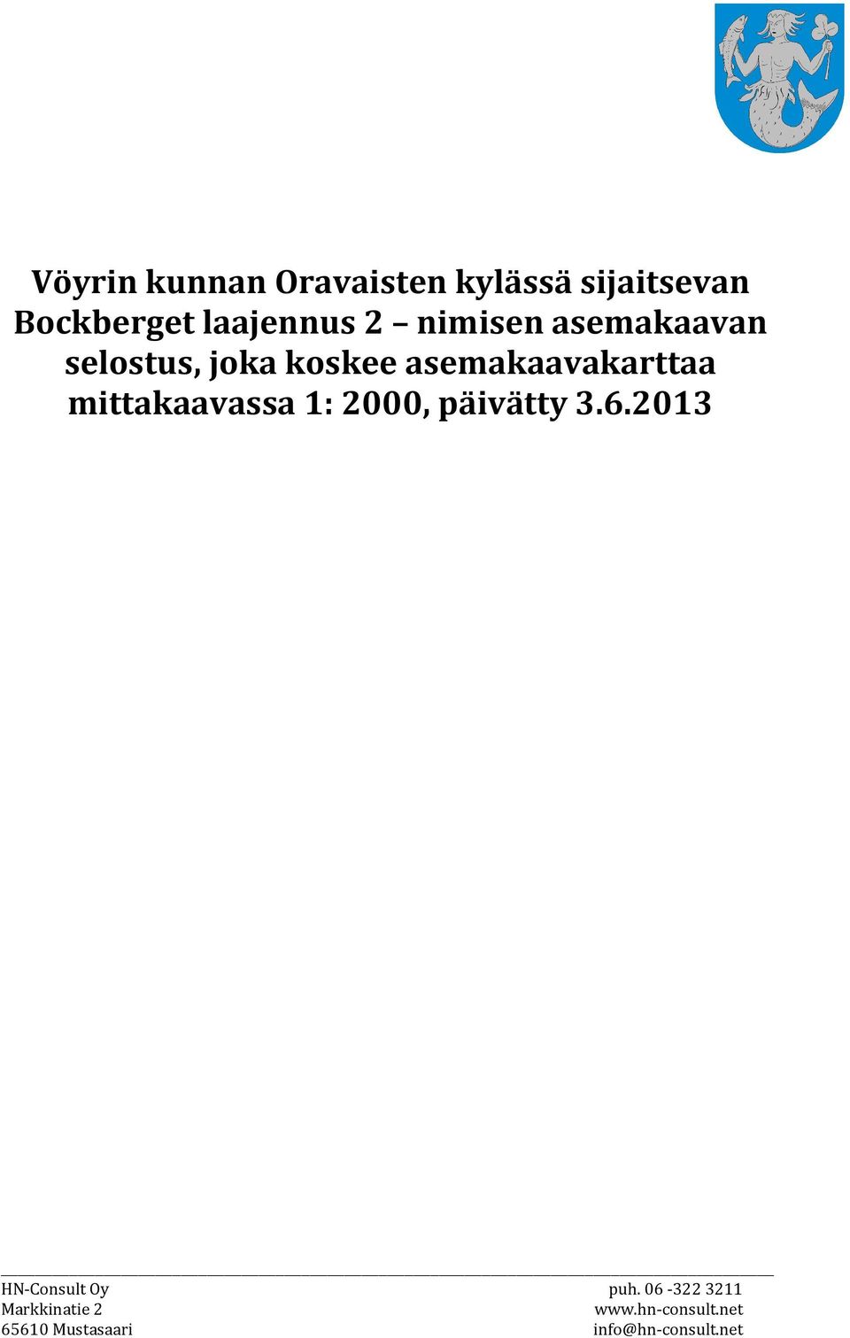 mittakaavassa 1: 2000, päivätty 3.6.2013 HN-Consult Oy puh.