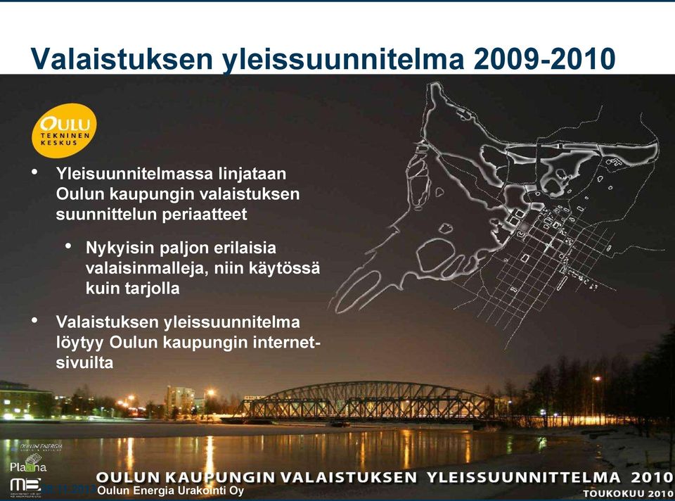 valaisinmalleja, niin käytössä kuin tarjolla Valaistuksen yleissuunnitelma