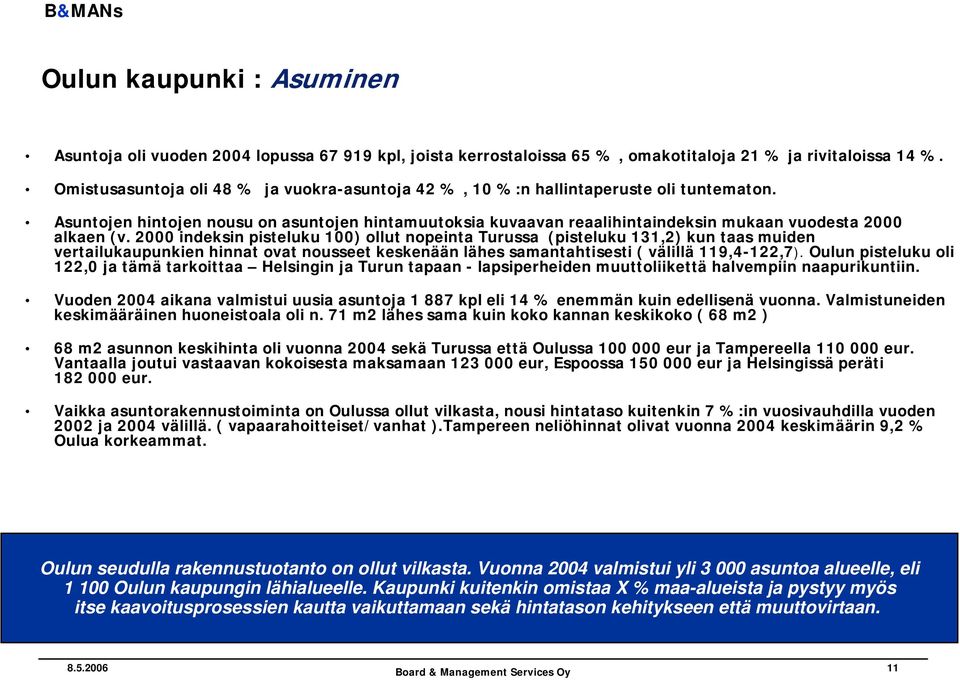Asuntojen hintojen nousu on asuntojen hintamuutoksia kuvaavan reaalihintaindeksin mukaan vuodesta 2000 alkaen (v.
