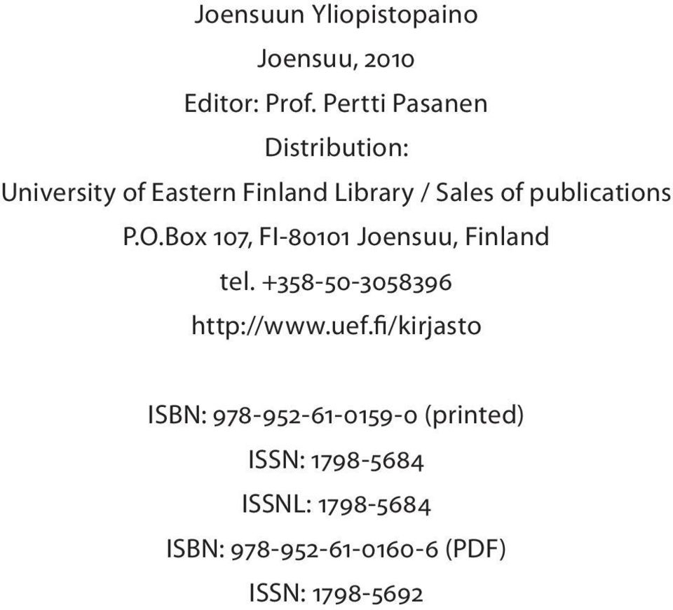 publications P.O.Box 107, FI-80101 Joensuu, Finland tel. +358-50-3058396 http://www.