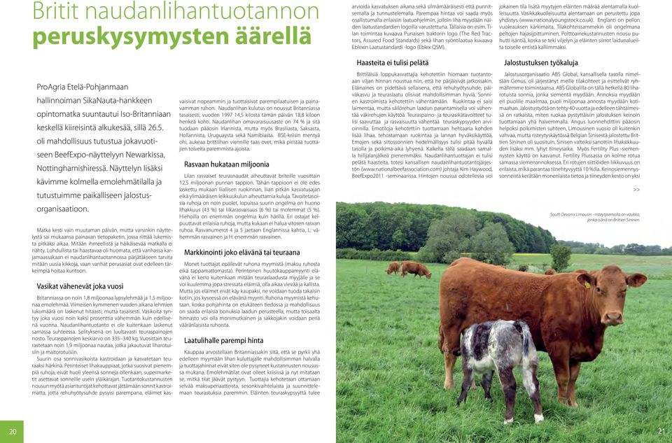 Tilan toimintaa kuvaava Punaisen traktorin logo (The Red Tractors, Assured Food Standards) sekä lihan syöntilaatua kuvaava Eblexin Laatustandardi -logo (Eblex QSM).
