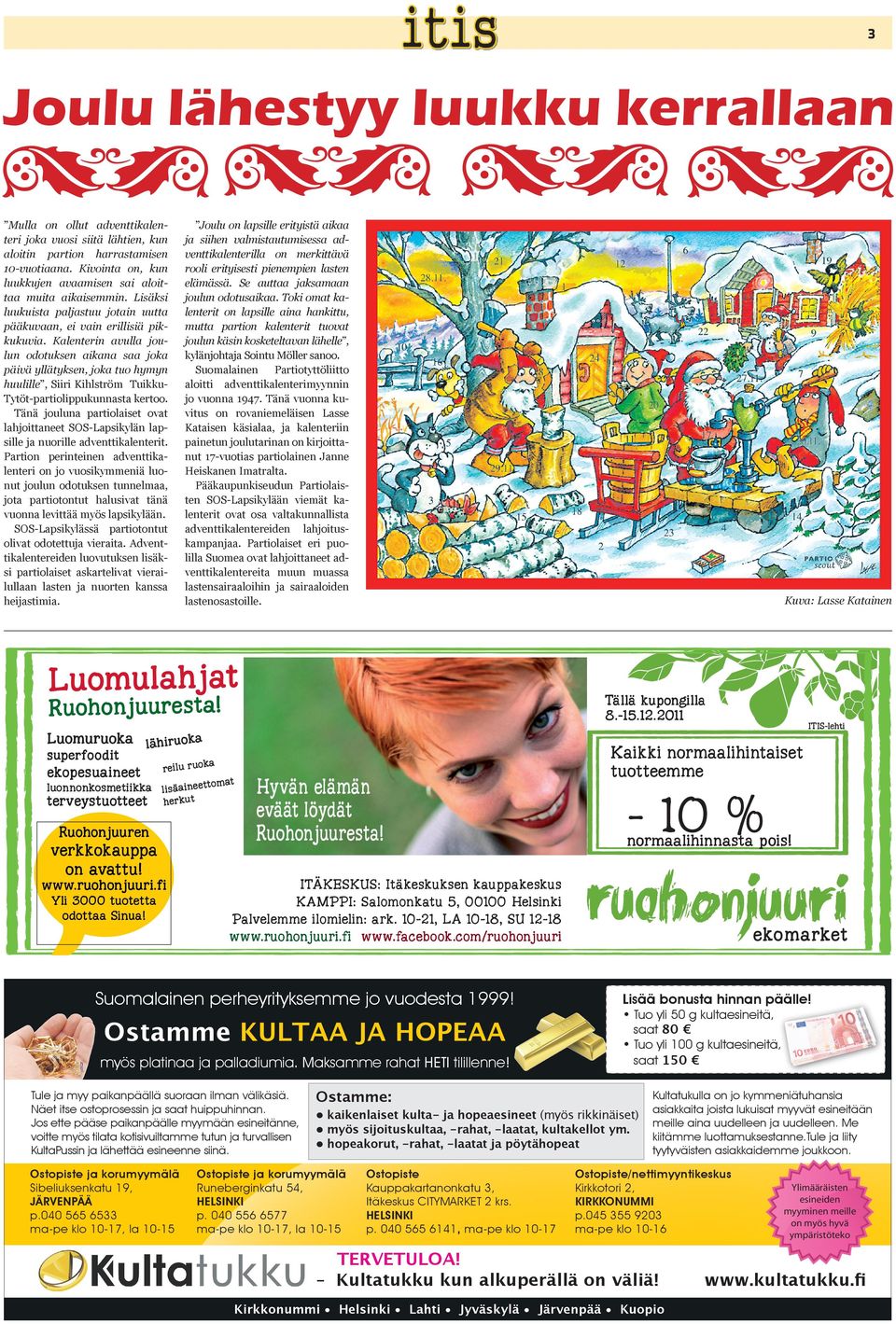 Kalenterin avulla joulun odotuksen aikana saa joka päivä yllätyksen, joka tuo hymyn huulille, Siiri Kihlström TuikkuTytöt-partiolippukunnasta kertoo.