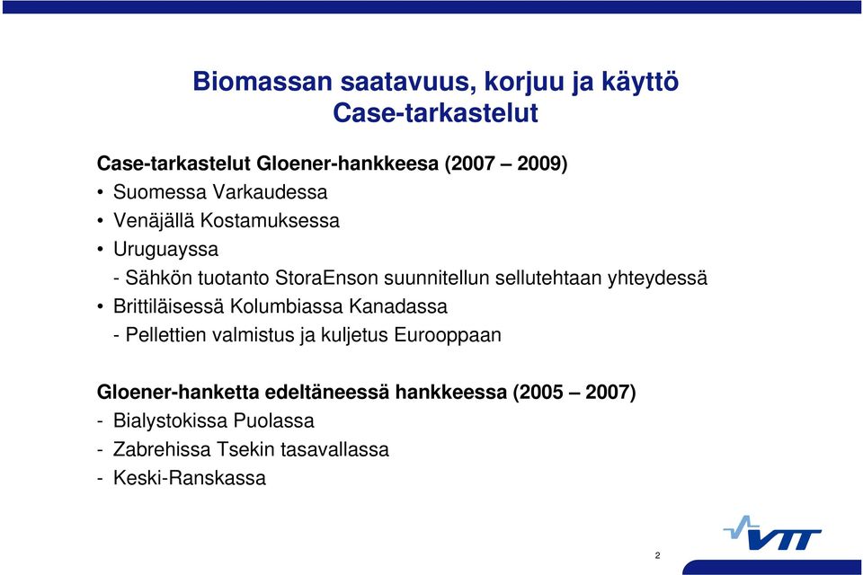 sellutehtaan yhteydessä Brittiläisessä Kolumbiassa Kanadassa - Pellettien valmistus ja kuljetus Eurooppaan