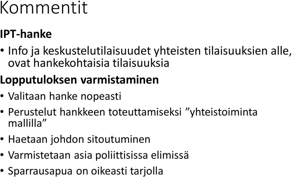 nopeasti Perustelut hankkeen toteuttamiseksi yhteistoiminta mallilla Haetaan