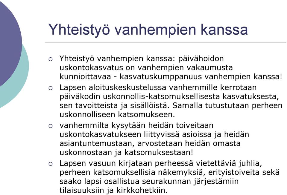 Samalla tutustutaan perheen uskonnolliseen katsomukseen.