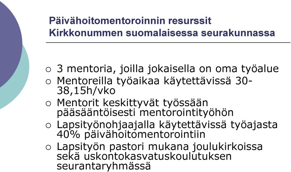 työssään pääsääntöisesti mentorointityöhön Lapsityönohjaajalla käytettävissä työajasta 40%