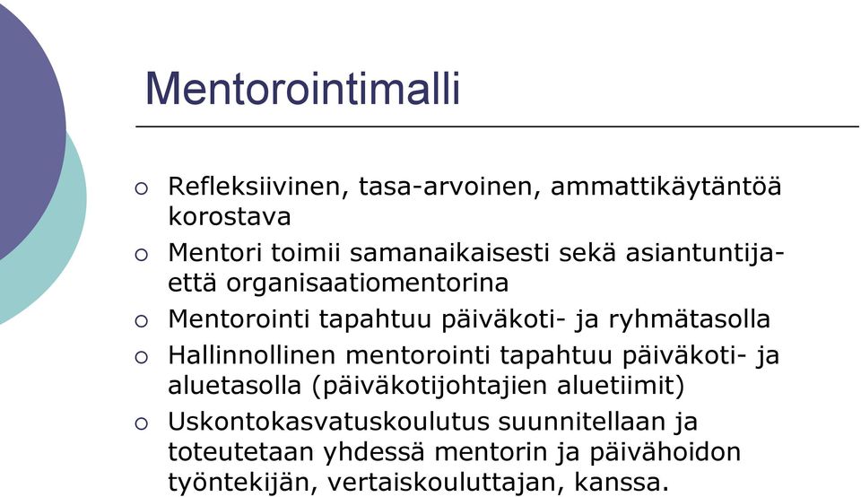 ryhmätasolla Hallinnollinen mentorointi tapahtuu päiväkoti- ja aluetasolla (päiväkotijohtajien