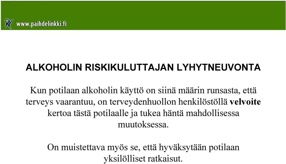 henkilöstöllä velvoite kertoa tästä potilaalle ja tukea häntä mahdollisessa