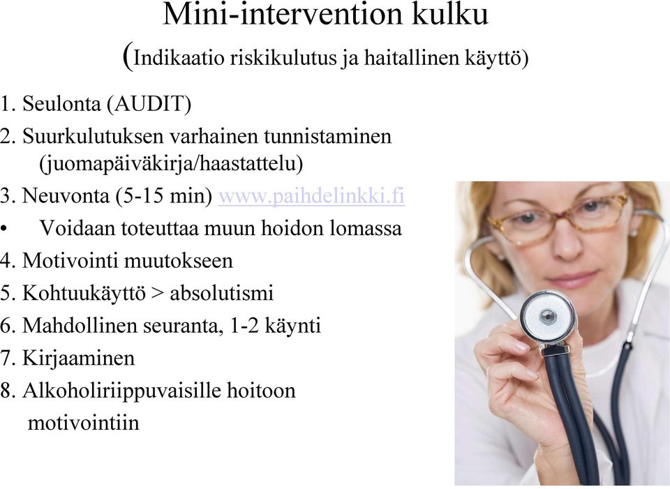 paihdelinkki.fi Voidaan toteuttaa muun hoidon lomassa 4. Motivointi muutokseen 5.