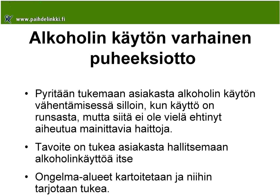 vielä ehtinyt aiheutua mainittavia haittoja.