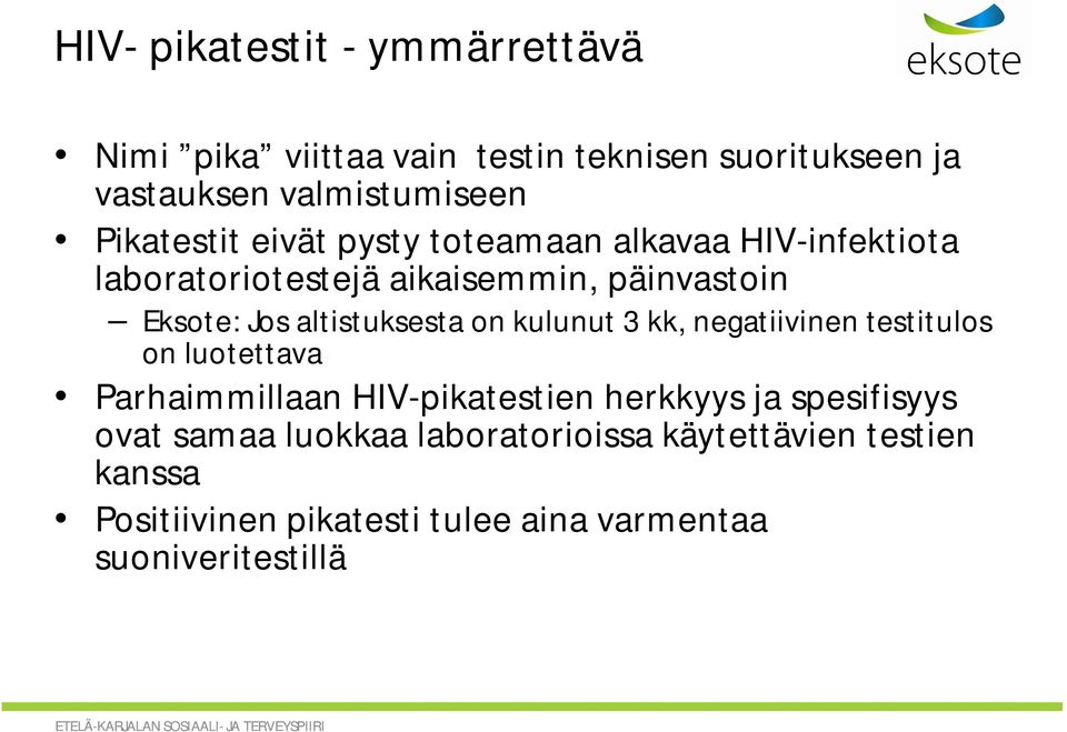 altistuksesta on kulunut 3 kk, negatiivinen testitulos on luotettava Parhaimmillaan HIV-pikatestien herkkyys ja