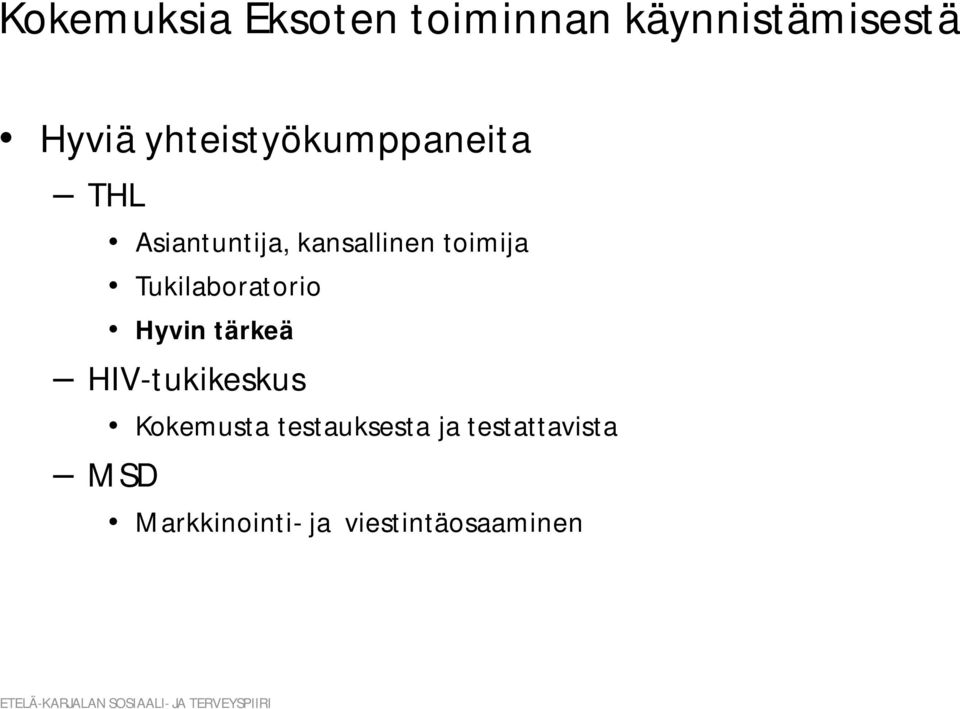 Tukilaboratorio Hyvin tärkeä HIV-tukikeskus MSD Kokemusta