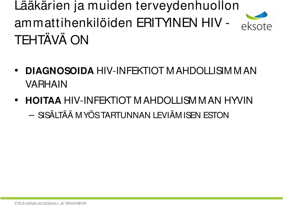 DIAGNOSOIDA HIV-INFEKTIOT MAHDOLLISIMMAN VARHAIN