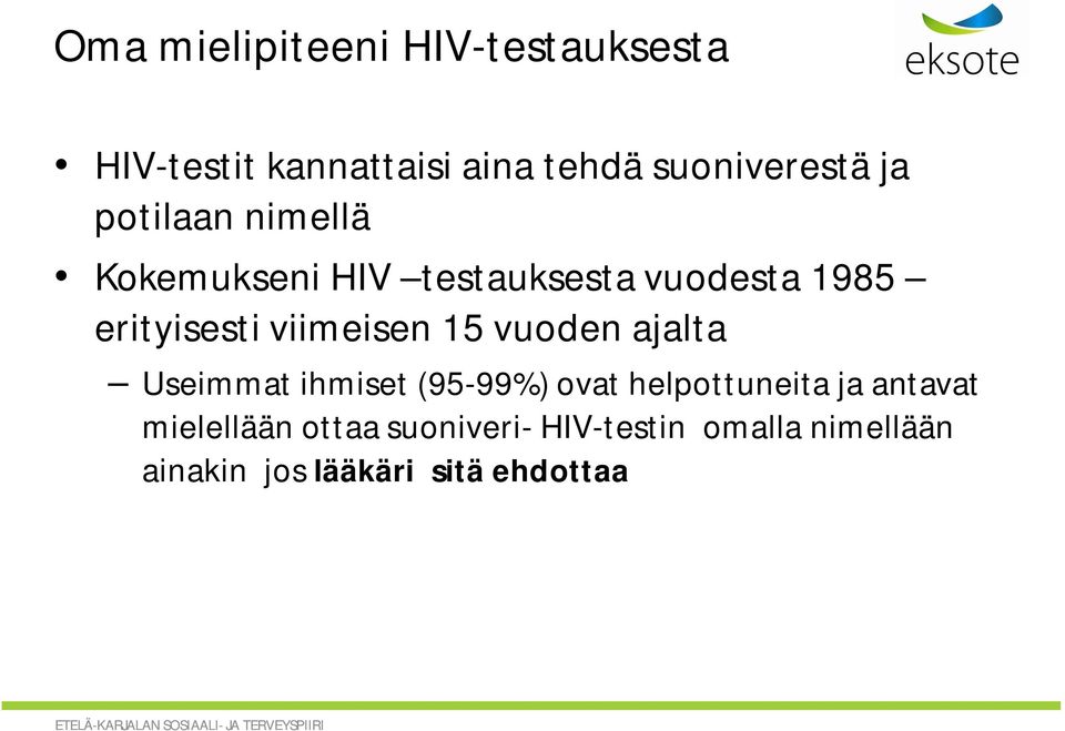 viimeisen 15 vuoden ajalta Useimmat ihmiset (95-99%) ovat helpottuneita ja