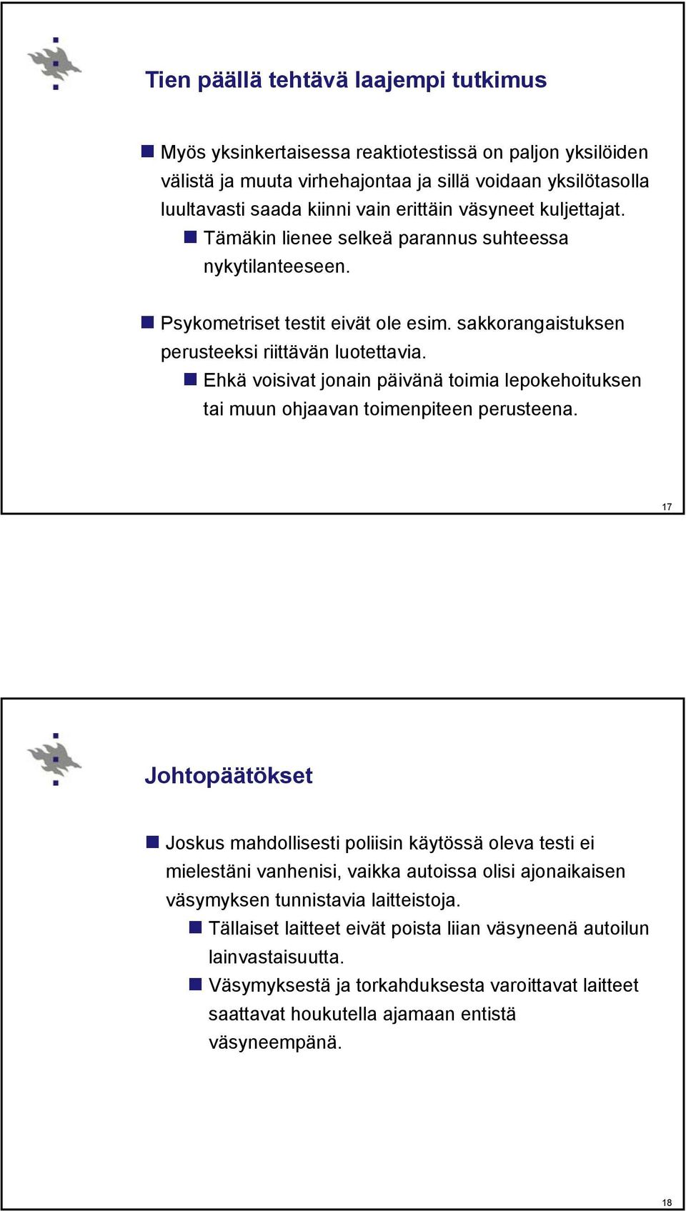Ehkä voisivat jonain päivänä toimia lepokehoituksen tai muun ohjaavan toimenpiteen perusteena.