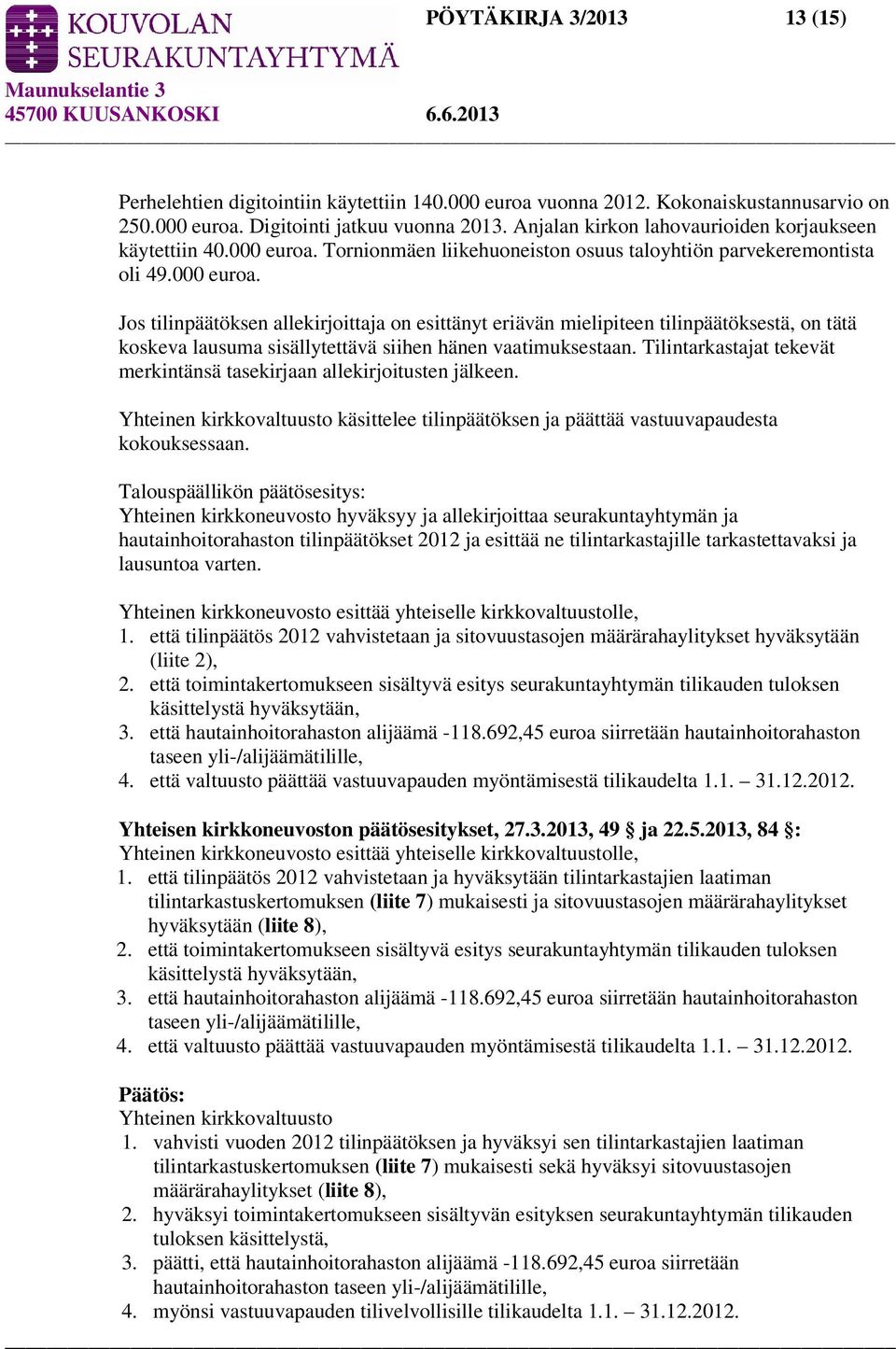Tornionmäen liikehuoneiston osuus taloyhtiön parvekeremontista oli 49.000 euroa.